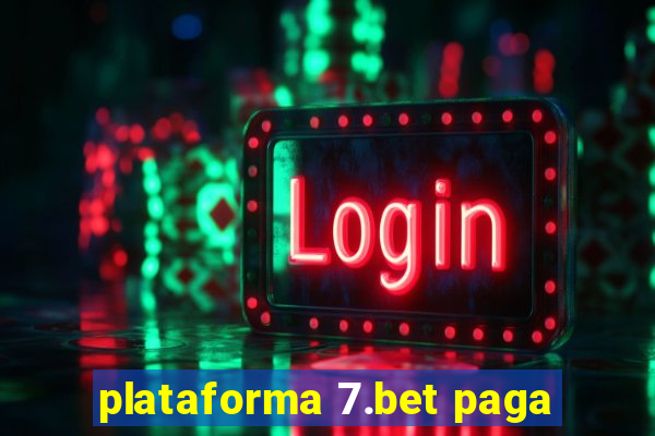 plataforma 7.bet paga